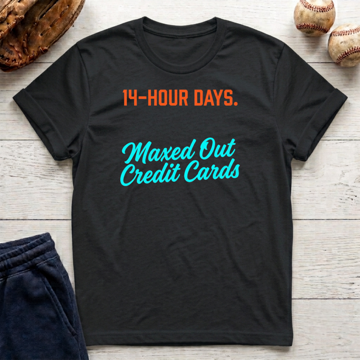14 Hour Days T-Shirt