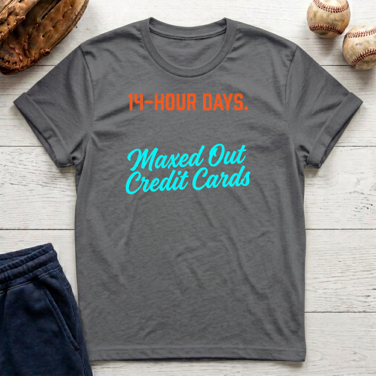 14 Hour Days T-Shirt