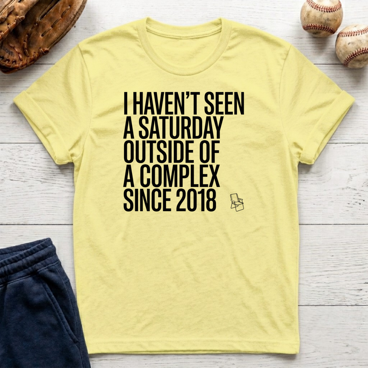 Haven't Seen a Saturday. T-Shirt