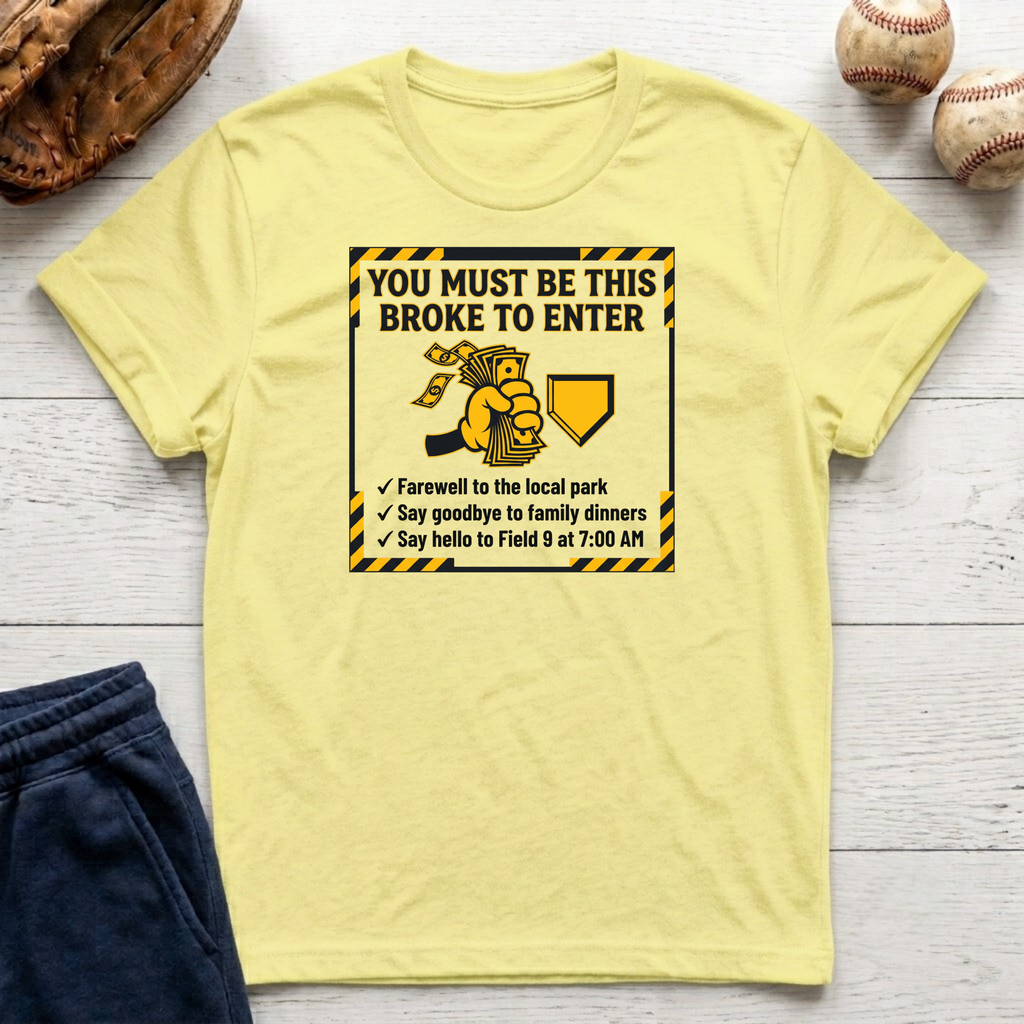 Must Be This Broke T-Shirt