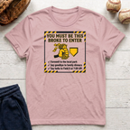 Must Be This Broke T-Shirt