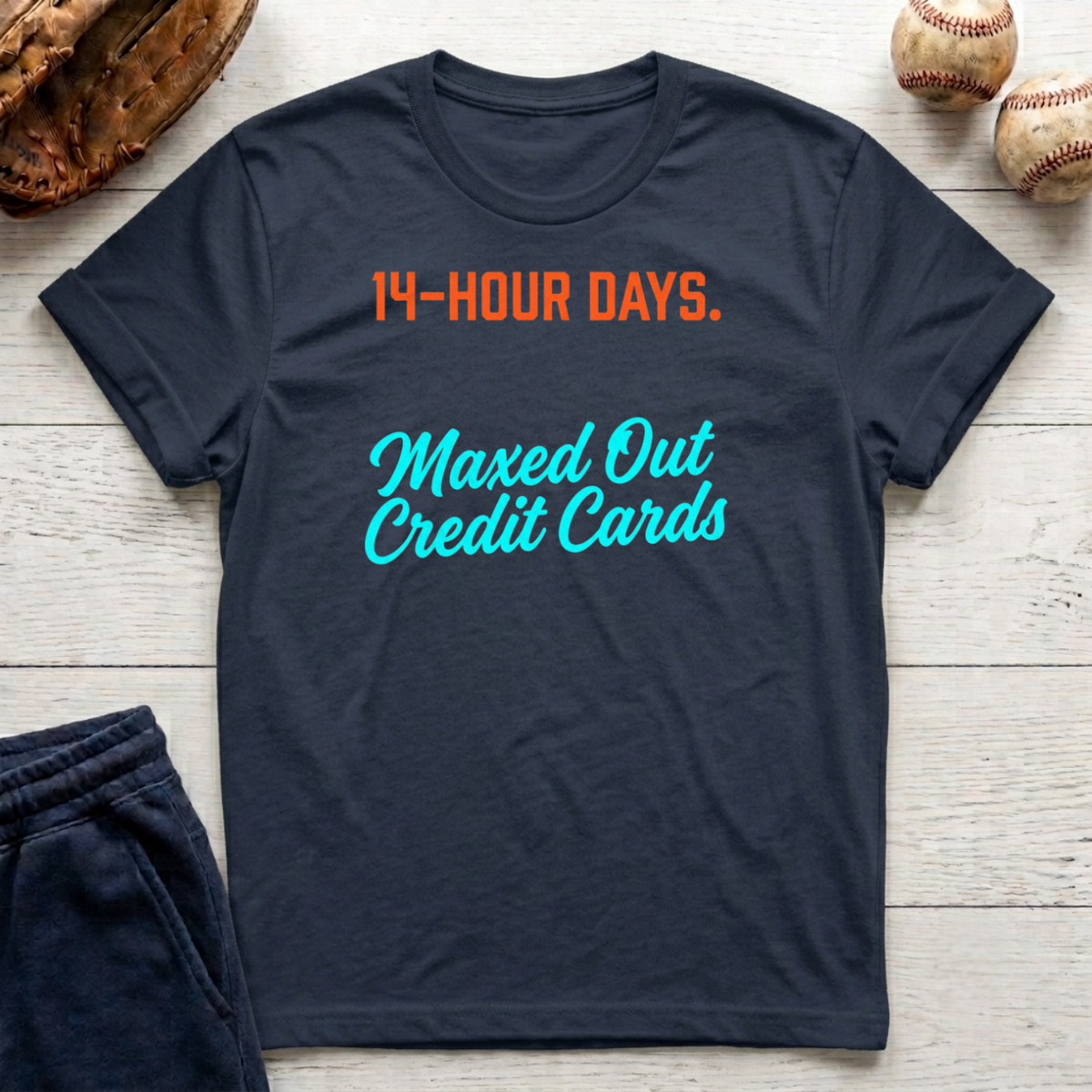 14 Hour Days T-Shirt