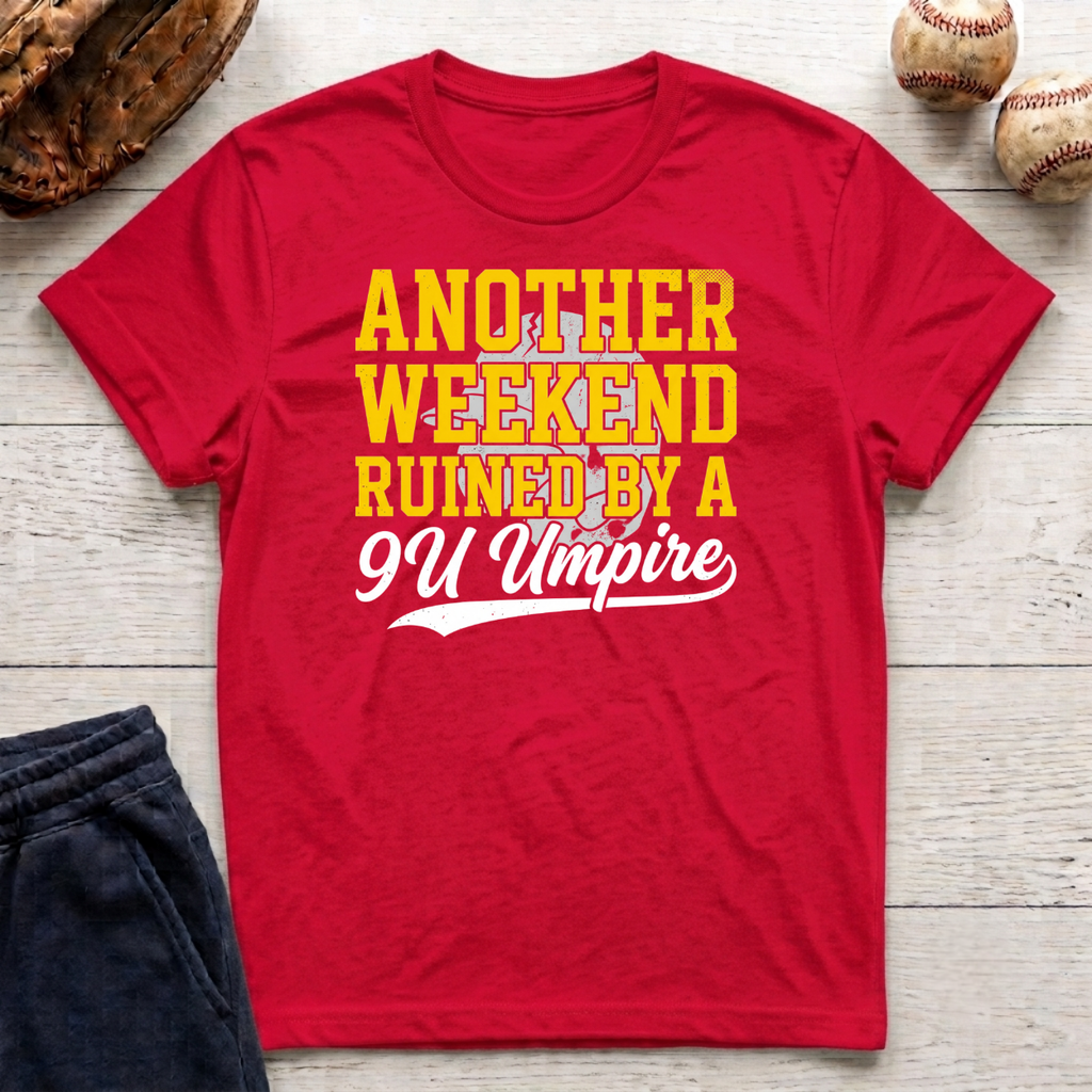 Another Weekend Ruined T-Shirt