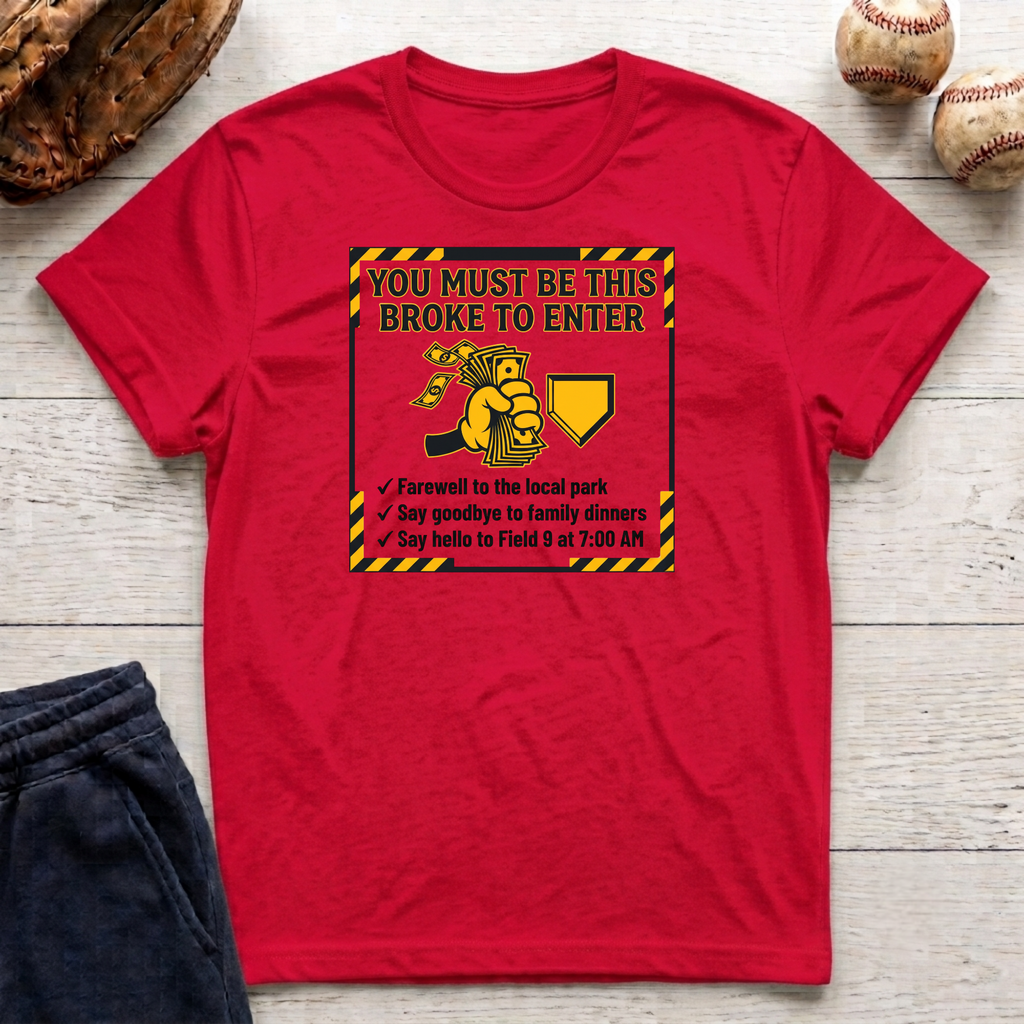 Must Be This Broke T-Shirt