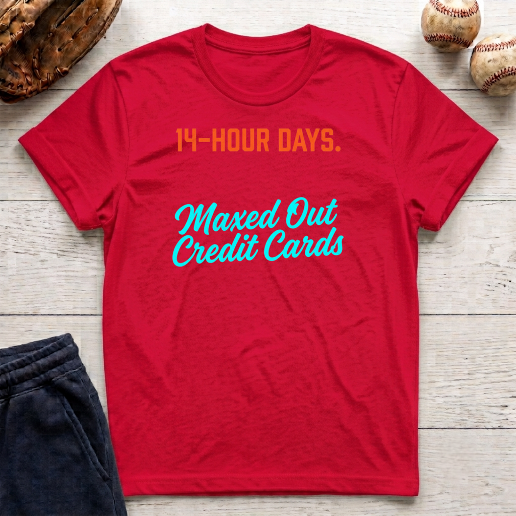 14 Hour Days T-Shirt