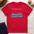 14 Hour Days T-Shirt