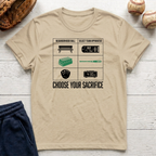 Choose Your Sacrafice T-Shirt