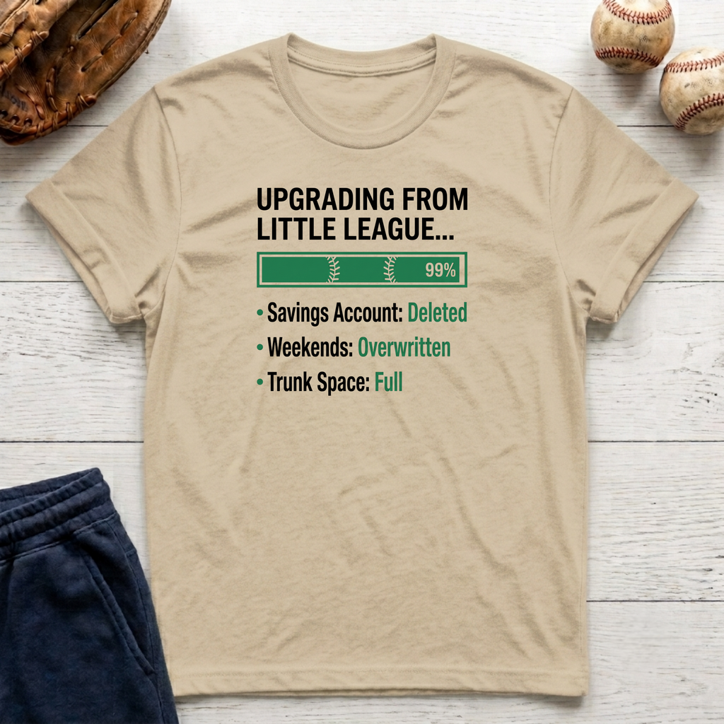 Upgrading From Little League T-Shirt