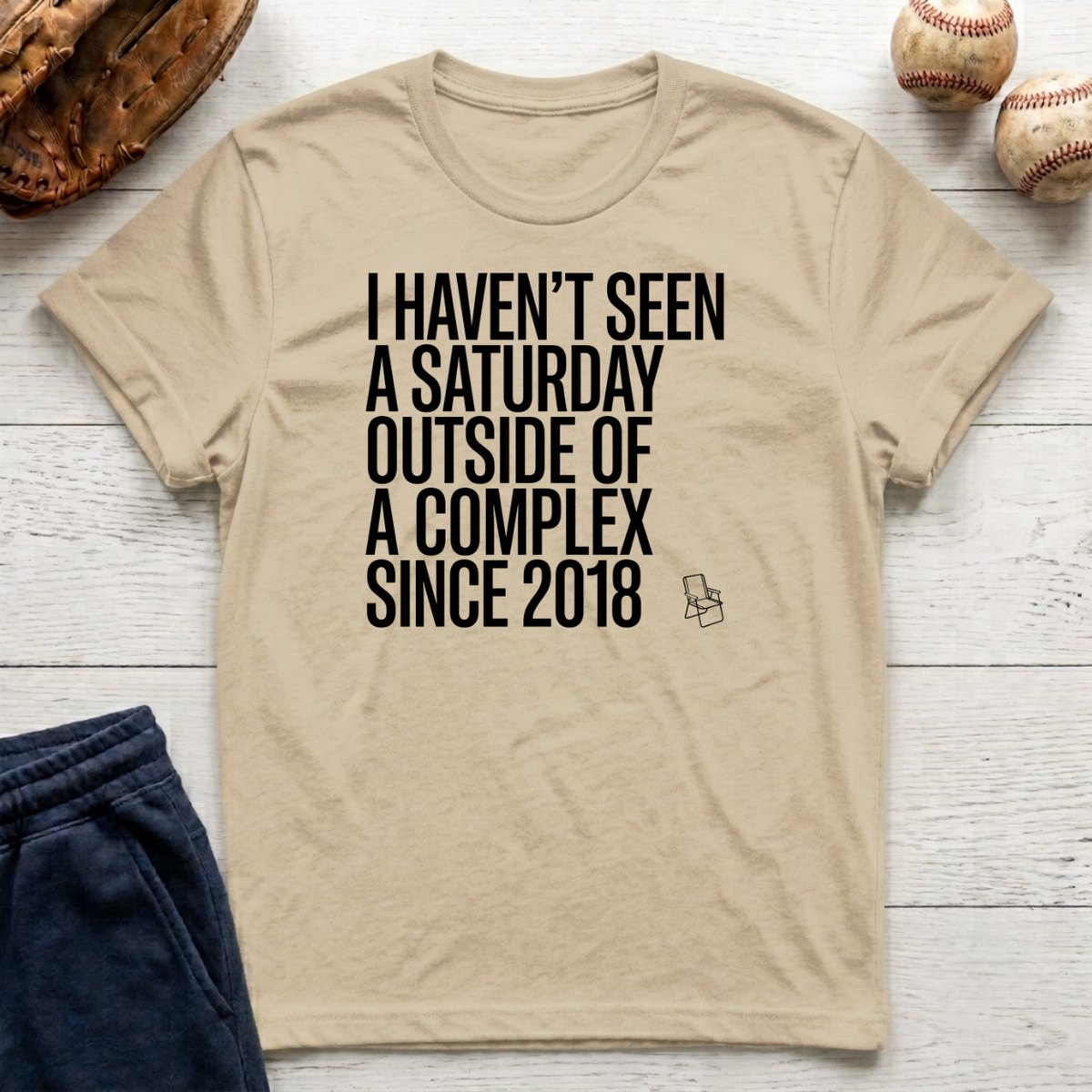 Haven't Seen a Saturday. T-Shirt