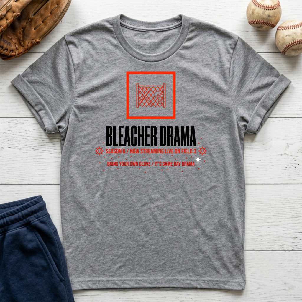Bleacher Drama T-Shirt