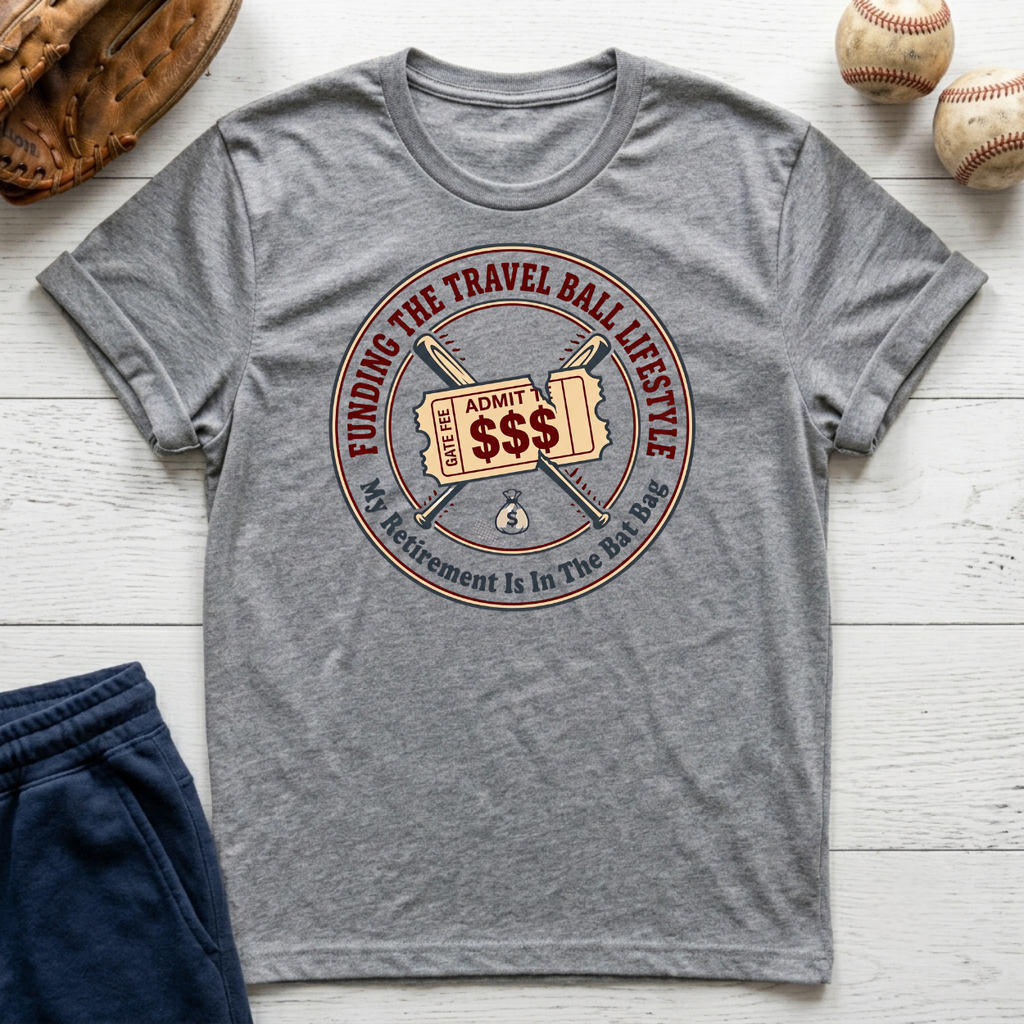 Funding the Travel Baseball Lifestyle T-Shirt
