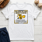 Must Be This Broke T-Shirt