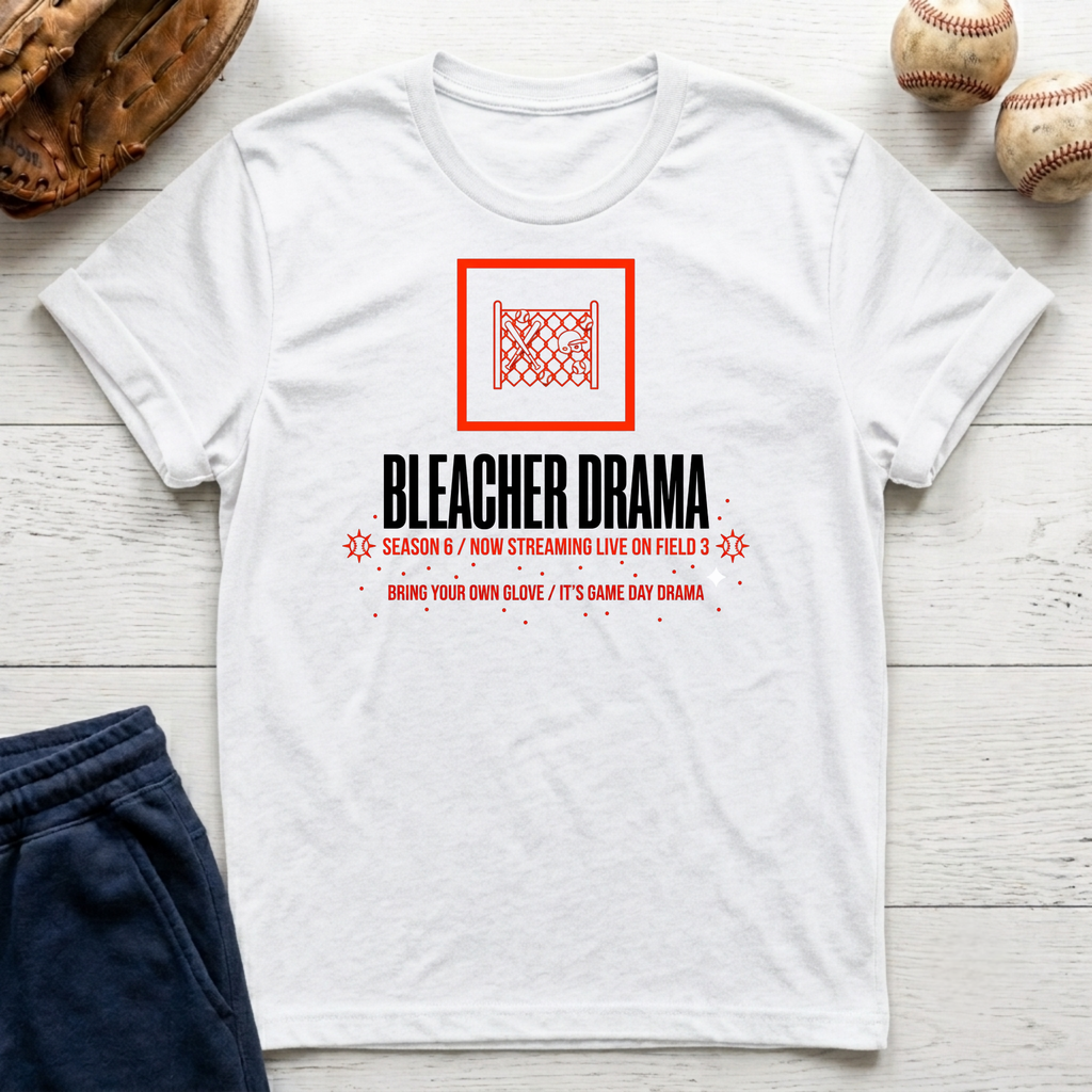 Bleacher Drama T-Shirt
